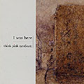 「I was here」